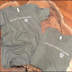 I Just Want To Chill With My Dog- Unisex TShirt